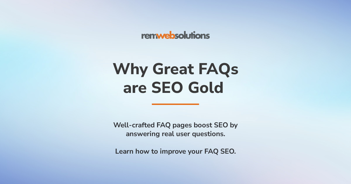 "Why Great FAQs are SEO Gold" by REM Web Solutions